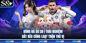 Bóng Đá Ảo S8 | Trải Nghiệm Bắt Kèo Cùng Loạt Trận Thú Vị