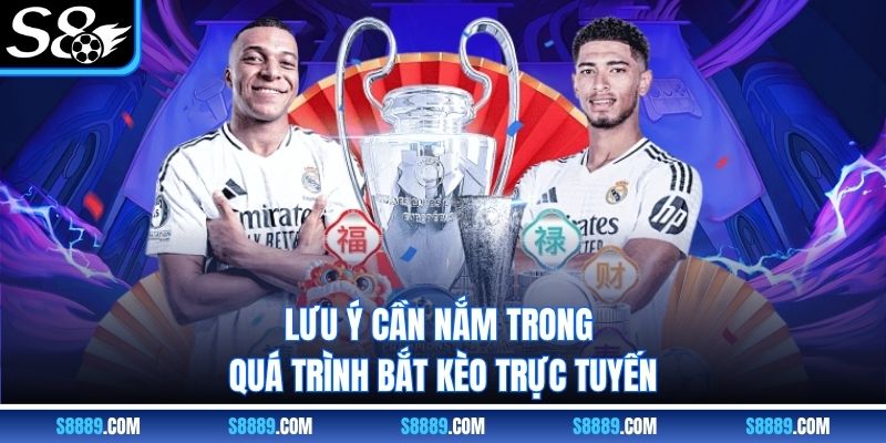 Lưu ý cần nắm trong quá trình bắt kèo nhà cái s8