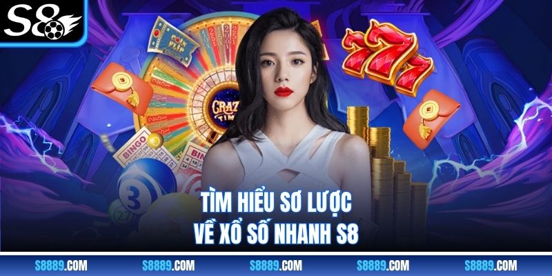 Tìm hiểu sơ lược về xổ số nhanh S8 Tìm hiểu sơ lược về xổ số nhanh S8