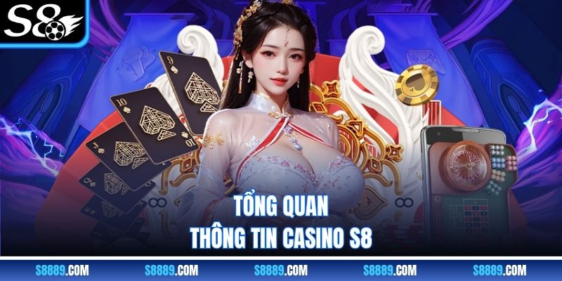 Tổng quan thông tin Casino S8 Tổng quan thông tin Casino S8