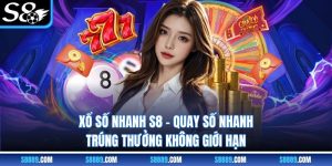 Xổ Số Nhanh S8 - Quay Số Nhanh, Trúng Thưởng Không Giới Hạn